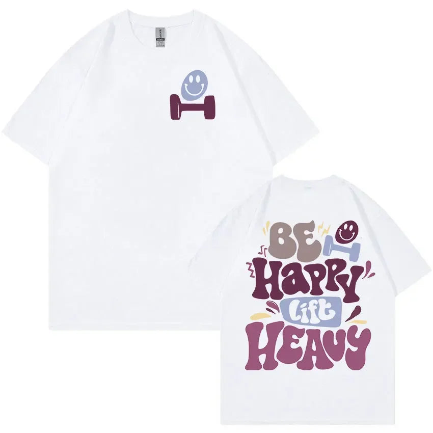 Be Happy Lift Heavy Tee