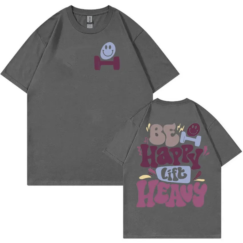 Be Happy Lift Heavy Tee