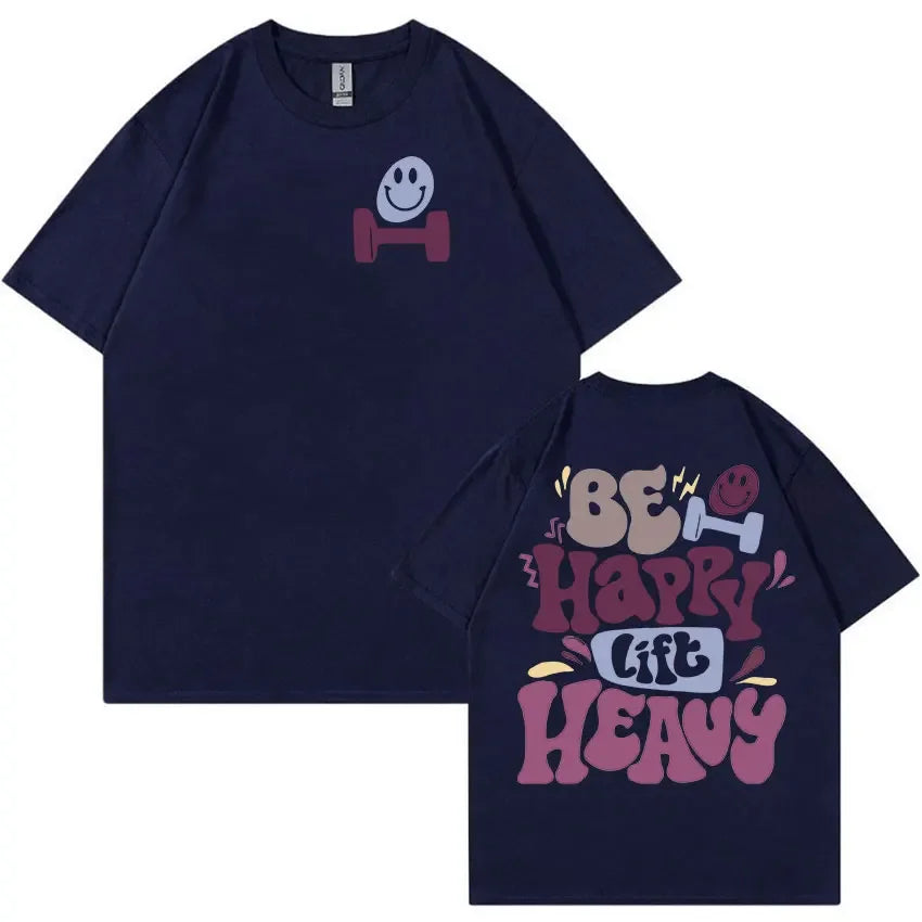 Be Happy Lift Heavy Tee