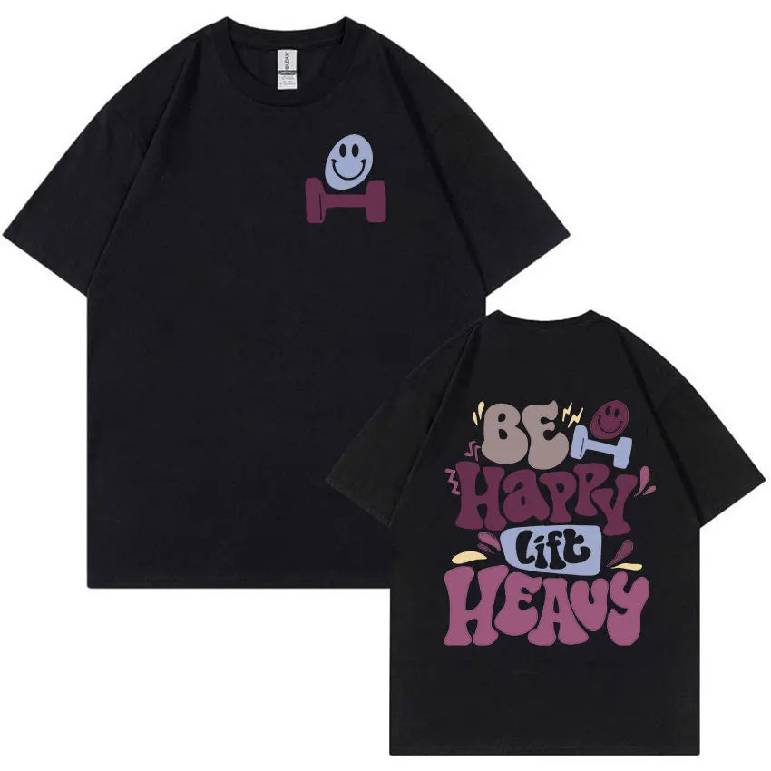 Be Happy Lift Heavy Tee