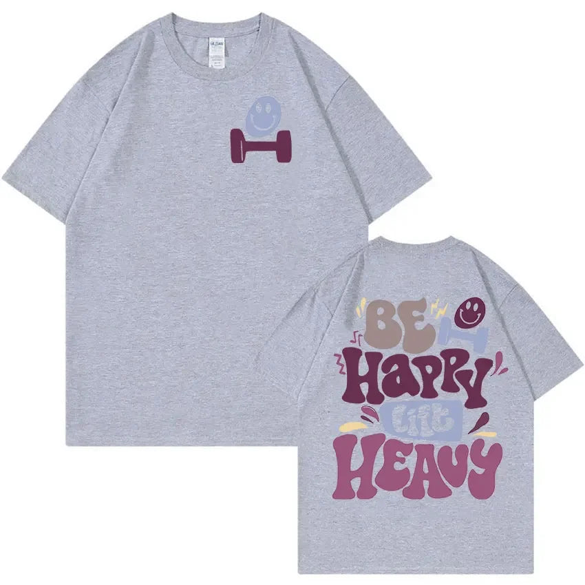 Be Happy Lift Heavy Tee