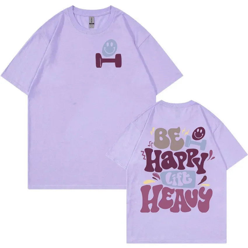 Be Happy Lift Heavy Tee
