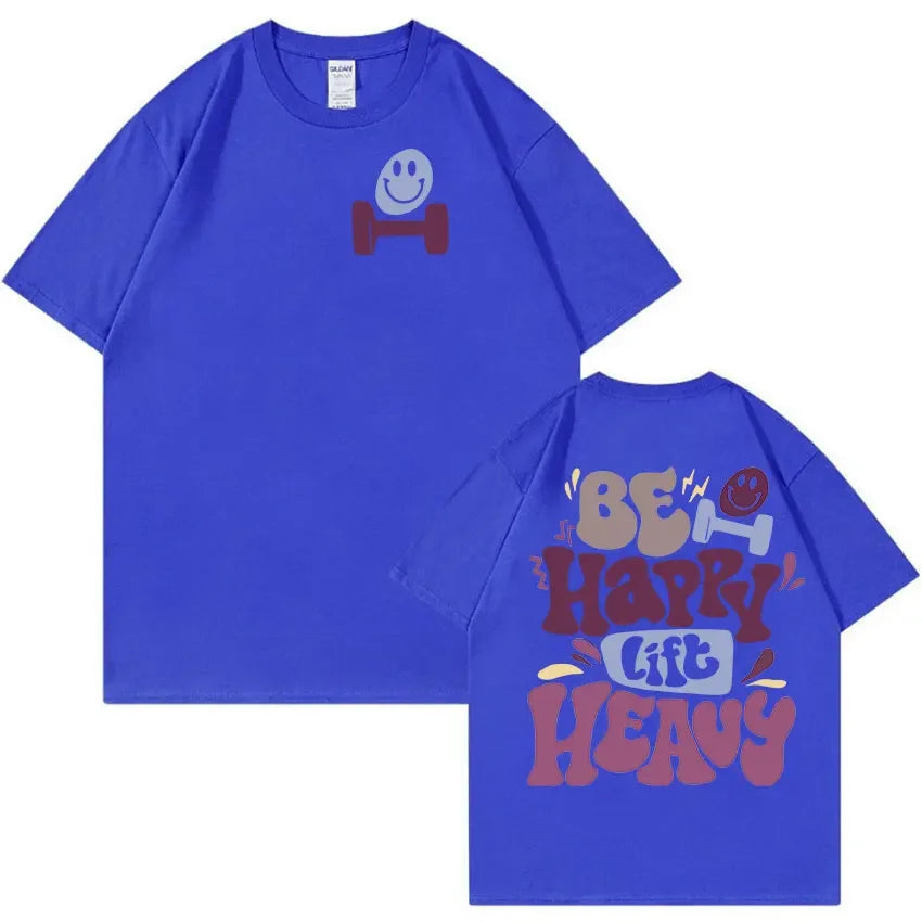 Be Happy Lift Heavy Tee